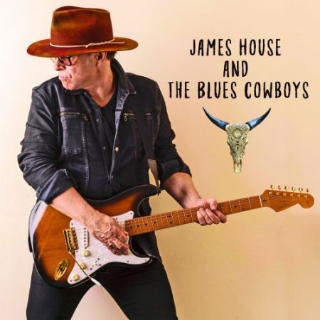 JAMES HOUSE AND THE BLUES COWBOYS - JAMES HOUSE AND THE BLUES COWBOYS 2018