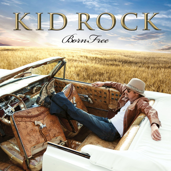 Kid Rock. Born Free. (2010)...